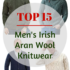 Top 15 Men’s Irish Aran Wool Knitwear